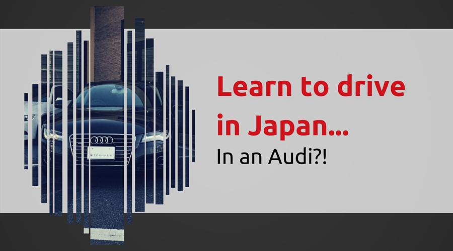 Learn to Drive in Japan… in an Audi?!